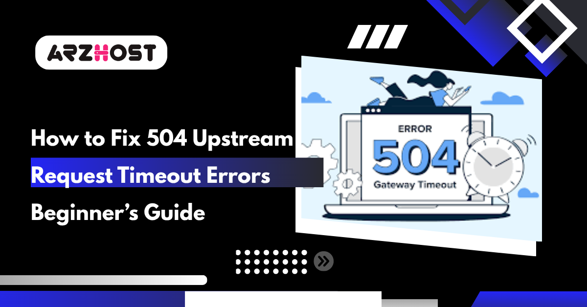 How to Fix 504 Upstream Request Timeout Errors Beginner’s Guide