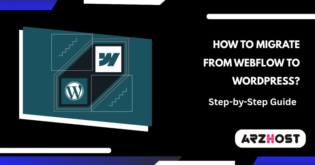 How to Migrate from Webflow to WordPress Step-by-Step Guide