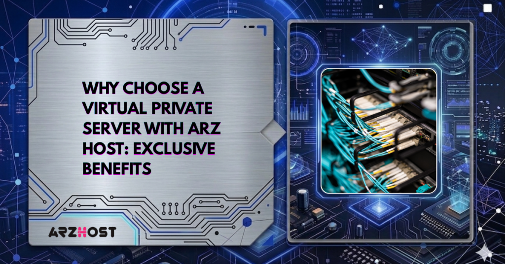 Why Choose a Virtual Private Server with ARZ Host: Exclusive Benefits
