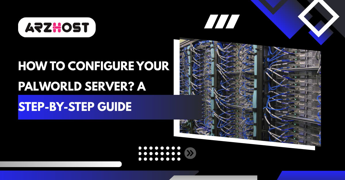 How to Configure Your Palworld Server? A Step-by-Step Guide