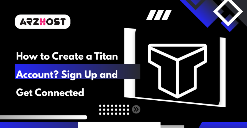 How to Create a Titan Account Sign Up and Get Connected