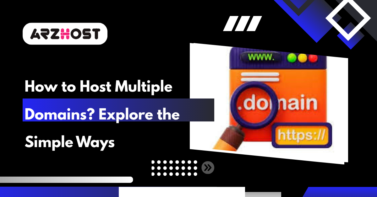 How to Host Multiple Domains Explore the Simple Ways