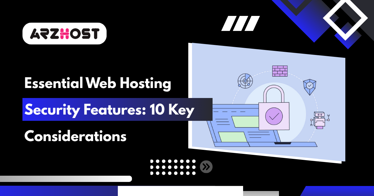 Essential Web Hosting Security Features 10 Key Considerations