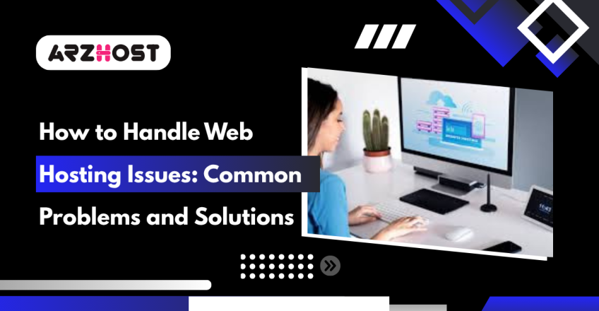How to Handle Web Hosting Issues Common Problems and Solutions