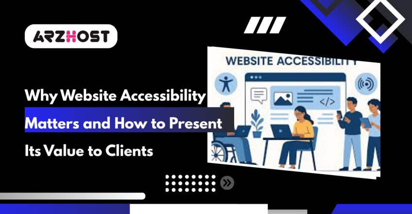 Why Website Accessibility Matters and How to Present Its Value to Clients