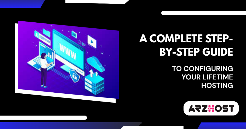 A Complete Step-by-Step Guide to Configuring Your Lifetime Hosting