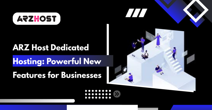 ARZ Host Dedicated Hosting Powerful New Features for Businesses