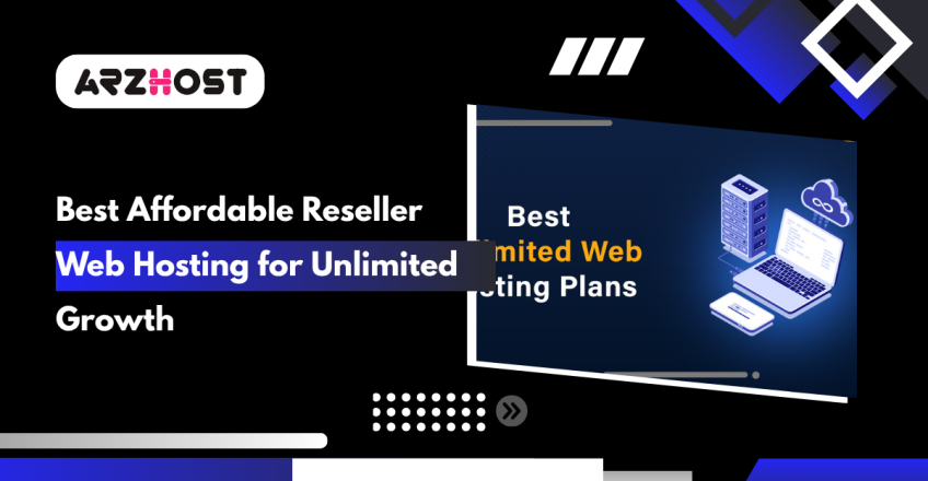 Best Affordable Reseller Web Hosting for Unlimited Growth