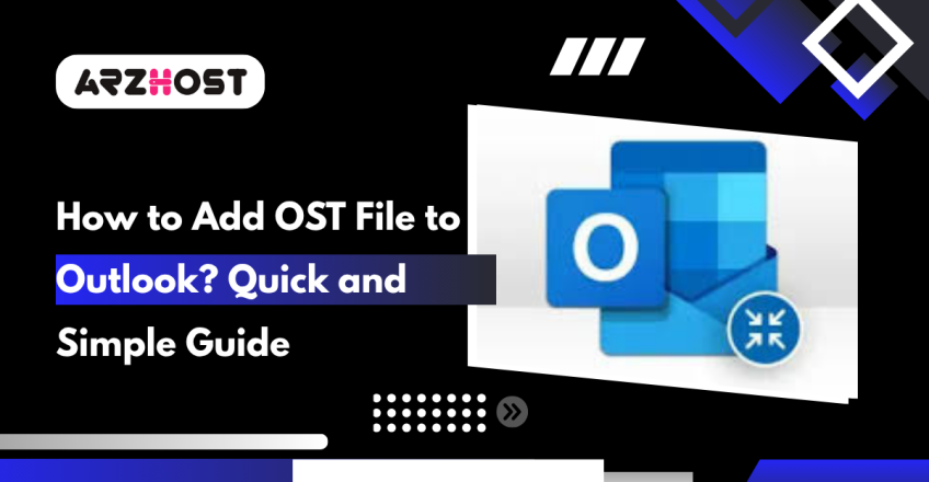 How to Add OST File to Outlook Quick and Simple Guide