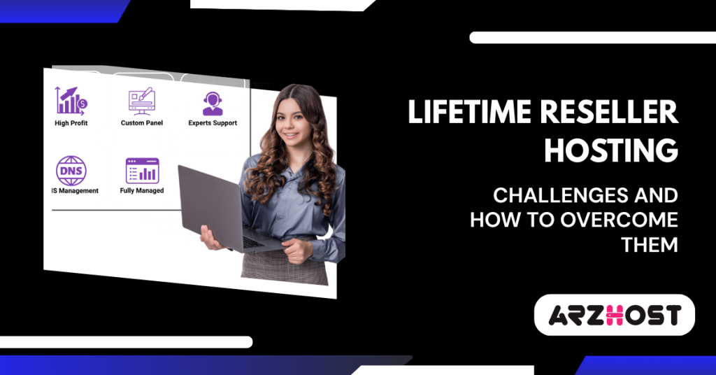 Lifetime Reseller Hosting Challenges and How to Overcome Them