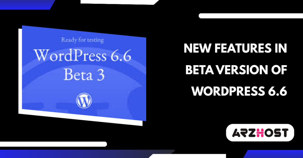New Features in Beta Version of WordPress 6.6
