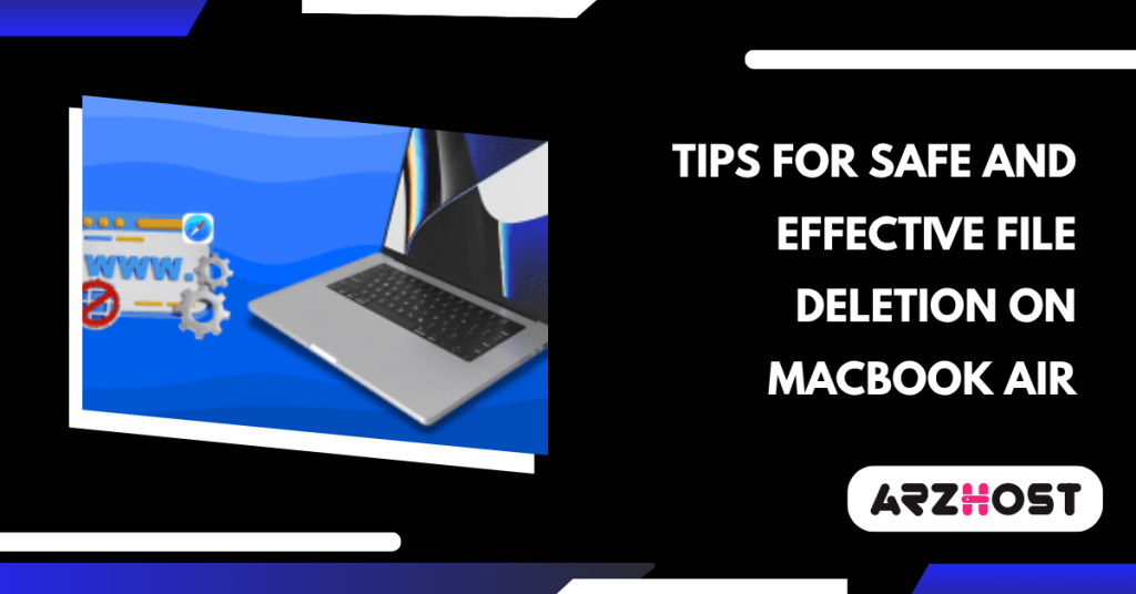 Tips for Safe and Effective File Deletion on MacBook Air