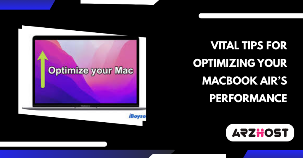 Vital Tips for Optimizing Your MacBook Air’s Performance
