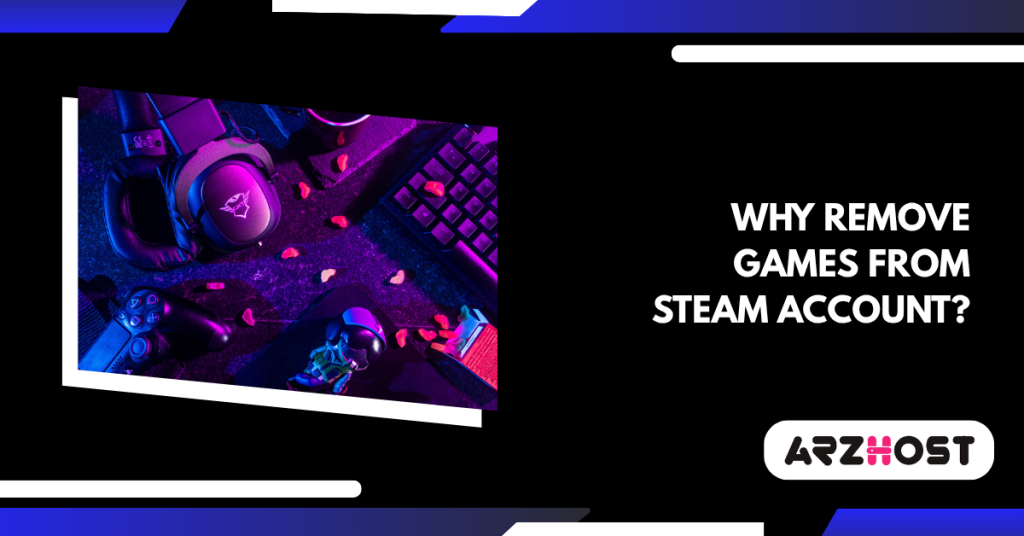 Why Remove Games from Steam Account?