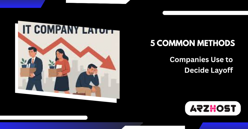5 Common Methods Companies Use to Decide Layoff