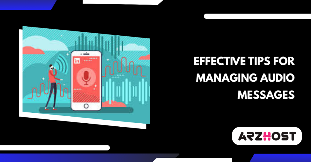 Effective Tips for Managing Audio Messages