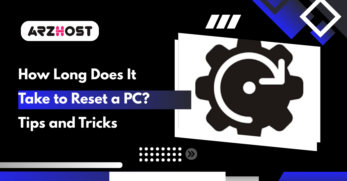 How Long Does It Take to Reset a PC Tips and Tricks