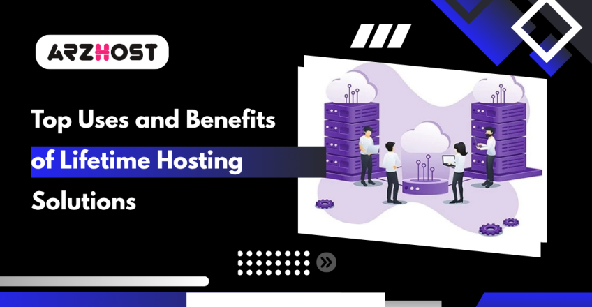 Top Uses and Benefits of Lifetime Hosting Solutions