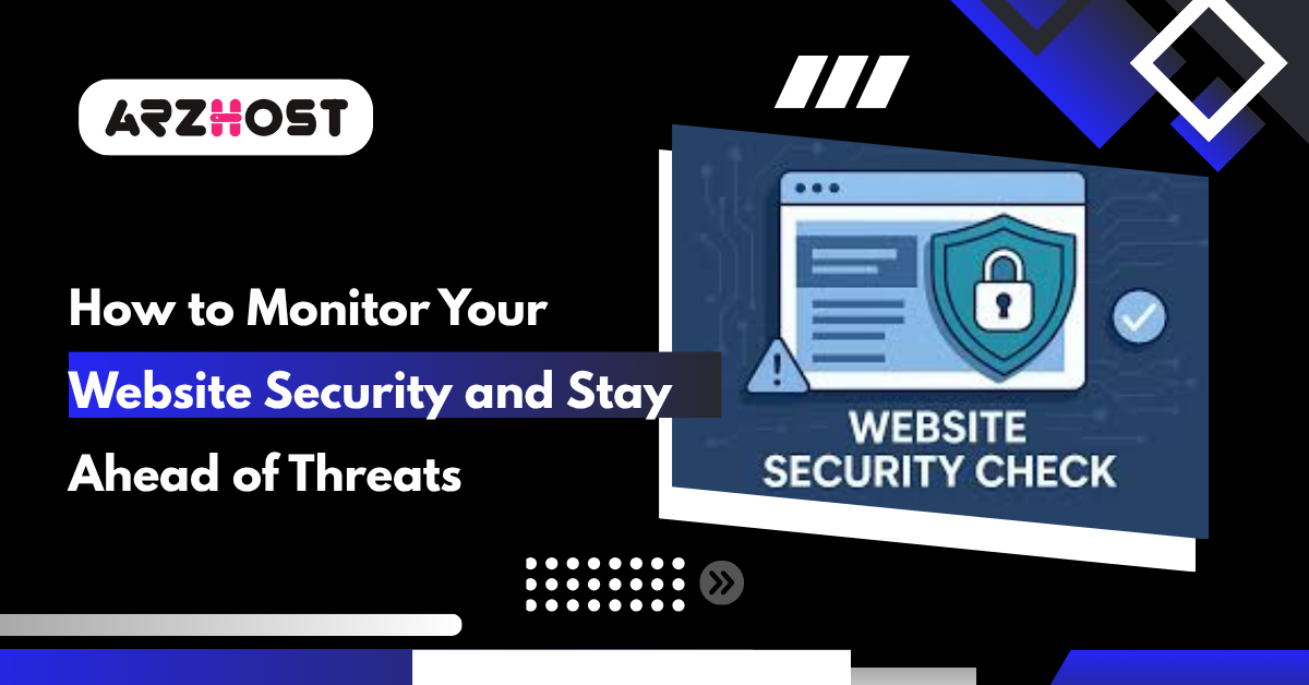 How to Monitor Your Website Security and Stay Ahead of Threats