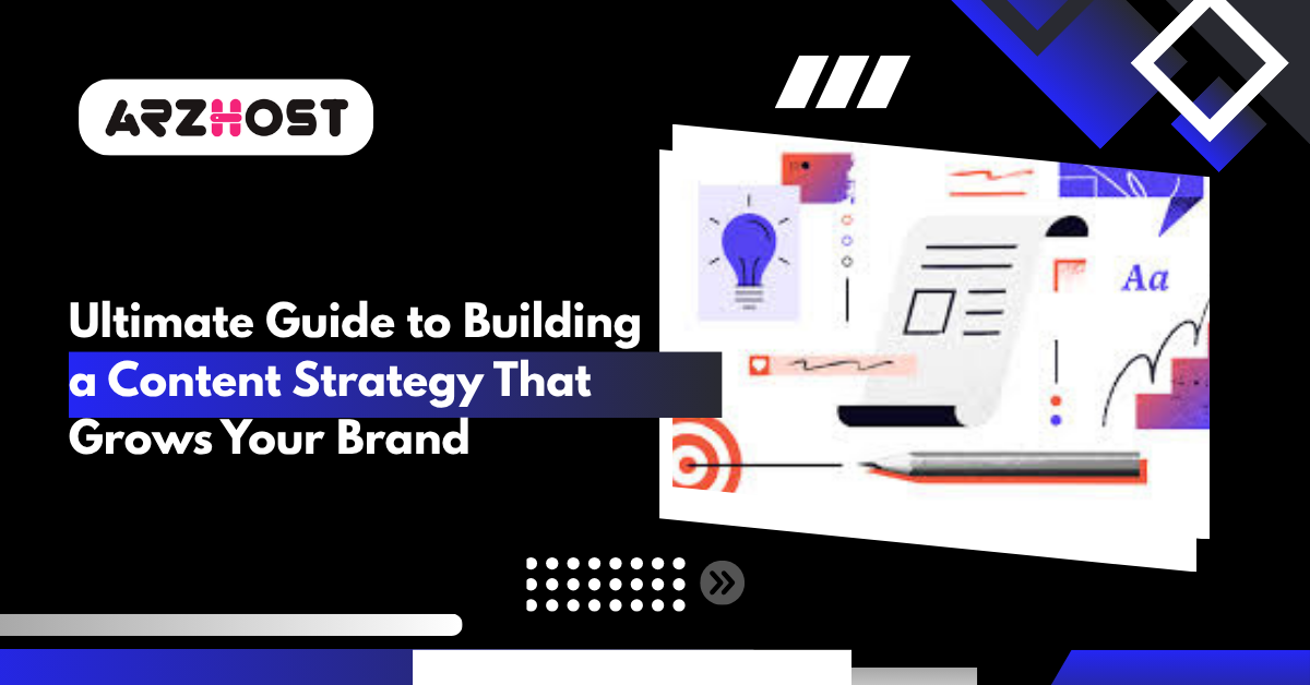 Ultimate Guide to Building a Content Strategy That Grows Your Brand
