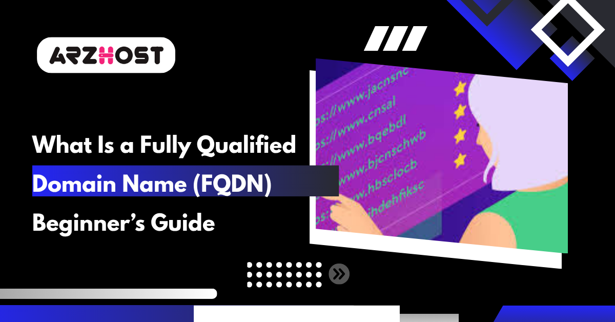 What Is a Fully Qualified Domain Name (FQDN) Beginner’s Guide