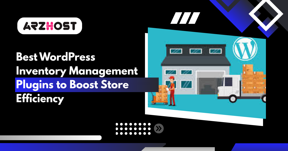 Best WordPress Inventory Management Plugins to Boost Store Efficiency