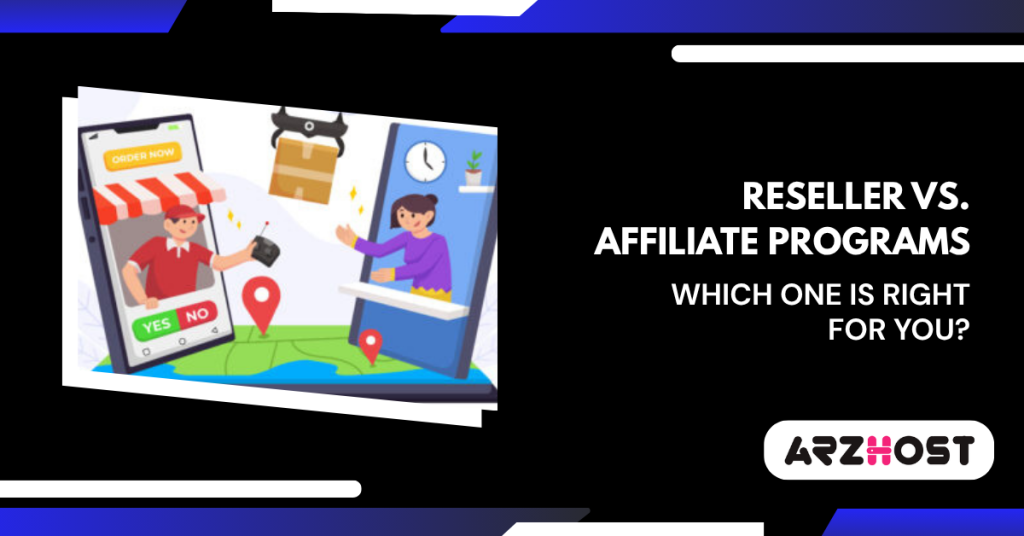 Reseller vs. Affiliate Programs – Which One is Right for You