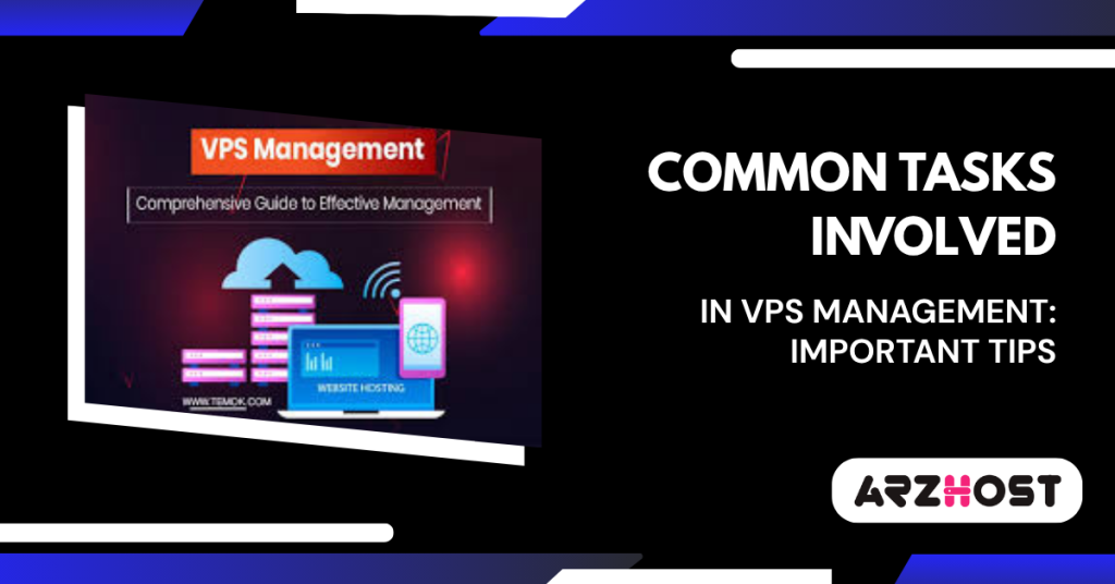 Common Tasks Involved in VPS Management Important Tips