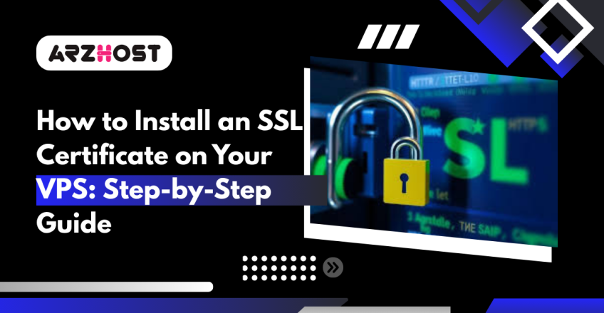 How to Install an SSL Certificate on Your VPS Step-by-Step Guide
