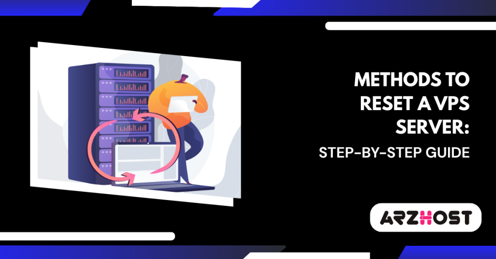 Methods to Reset a VPS Server Step-By-Step Guide