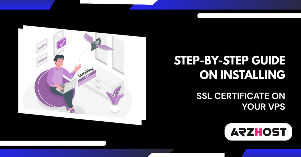 Step-By-Step Guide on Installing SSL Certificate on Your VPS