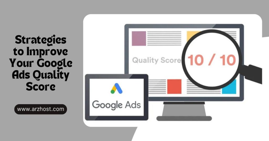 Strategies to Improve Your Google Ads Quality Score