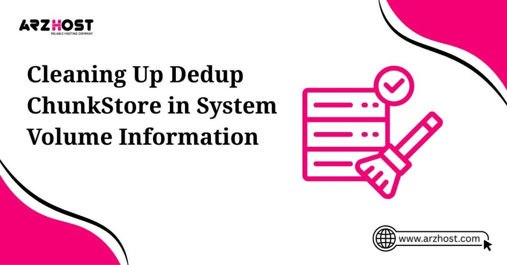 Cleaning up dedup chunkStore in system volume information
