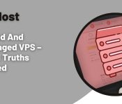 Managed And Unmanaged VPS – 5 Brutal Truths Revealed