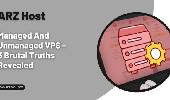 Managed And Unmanaged VPS – 5 Brutal Truths Revealed