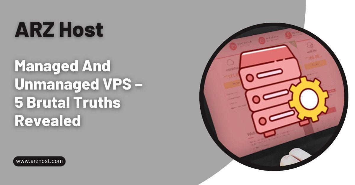 Managed And Unmanaged VPS – 5 Brutal Truths Revealed