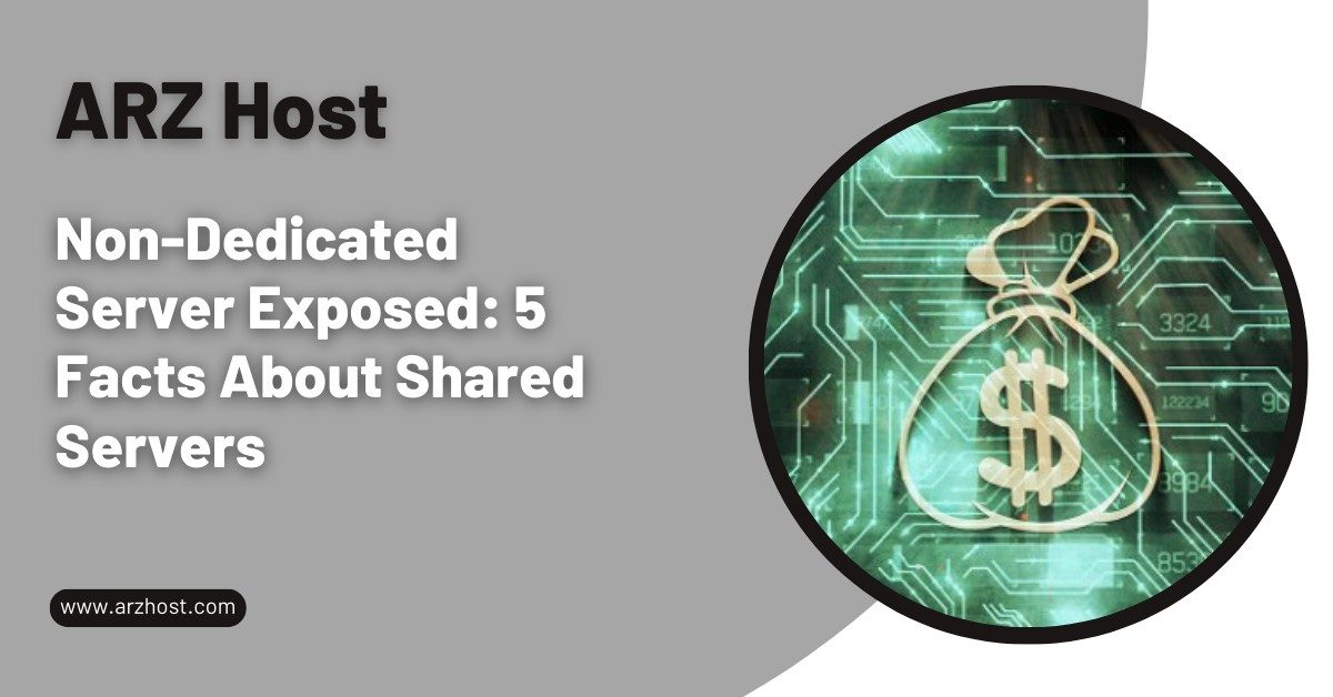 Non Dedicated Server Exposed 5 Facts About Shared Servers Non Dedicated Server Exposed 5 Facts About Shared Servers