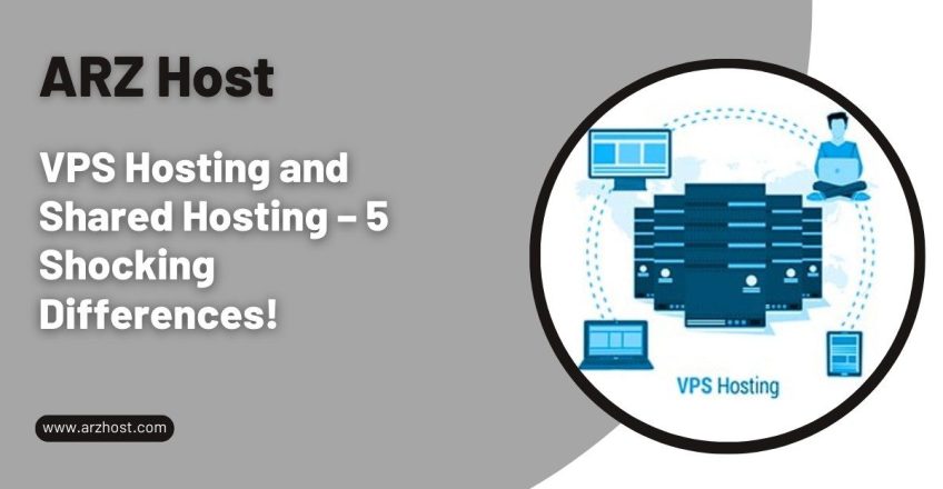 VPS Hosting and Shared Hosting – 5 Shocking Differences!