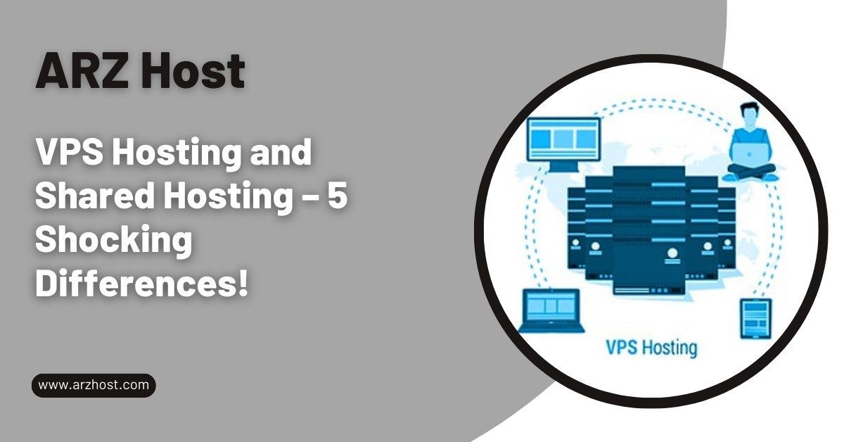 VPS Hosting and Shared Hosting – 5 Shocking Differences