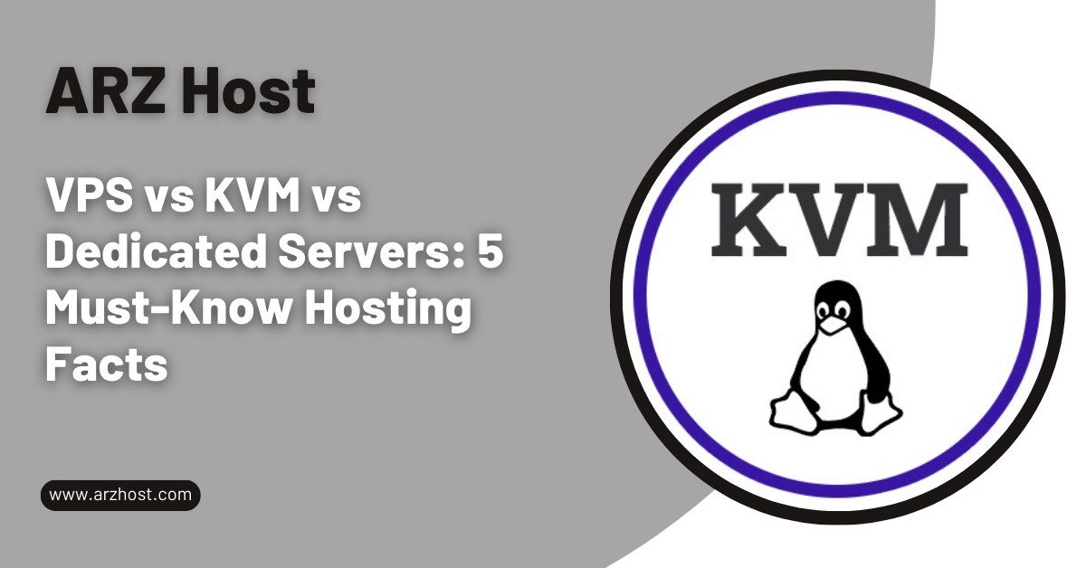 VPS vs KVM vs Dedicated Servers 5 Must Know Hosting Facts