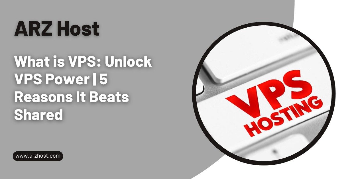 What is VPS Unlock VPS Power 5 Reasons It Beats Shared