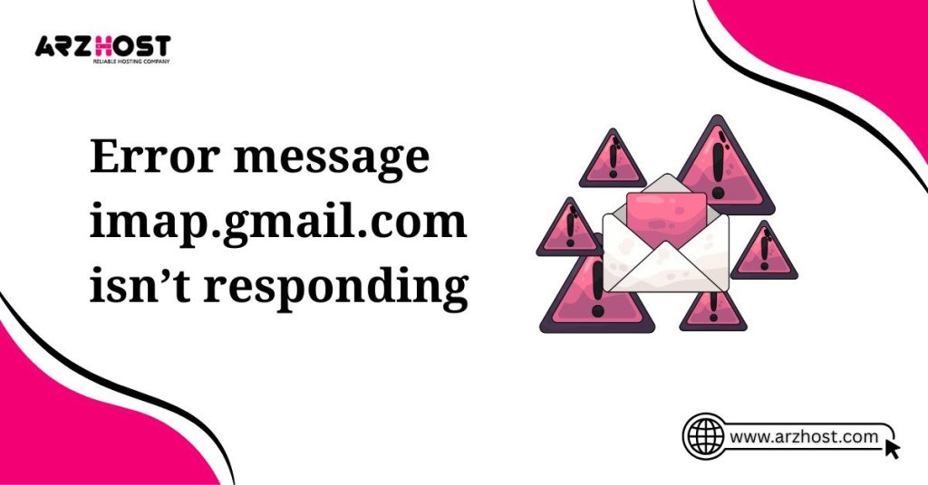 error message imap.gmail.com is not responding