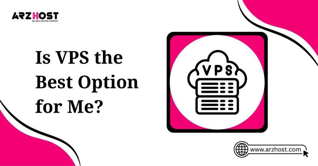is vps the best option for me