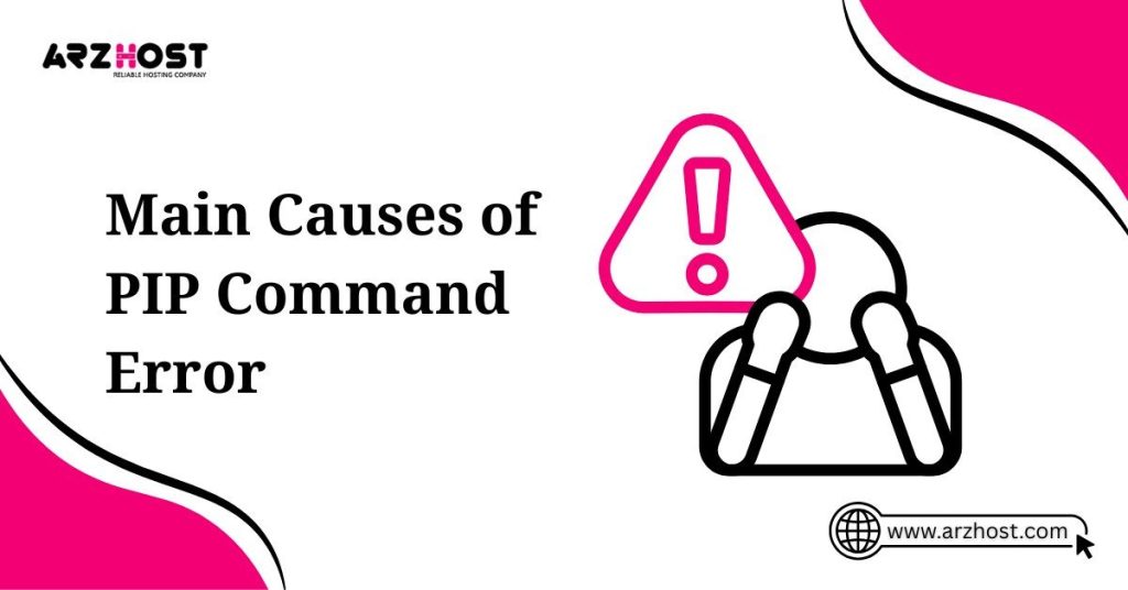 main causes of pip command error