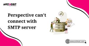 perspective can't connect with SMPT server