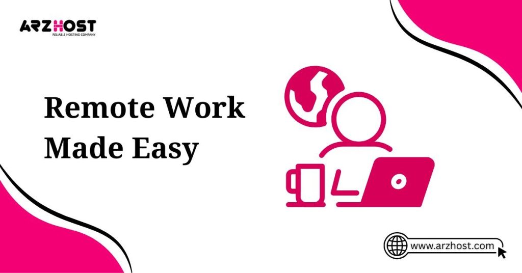 remote work made easy too
