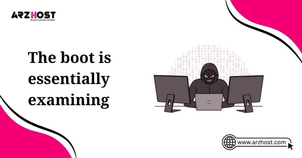 the boot is essentially examining