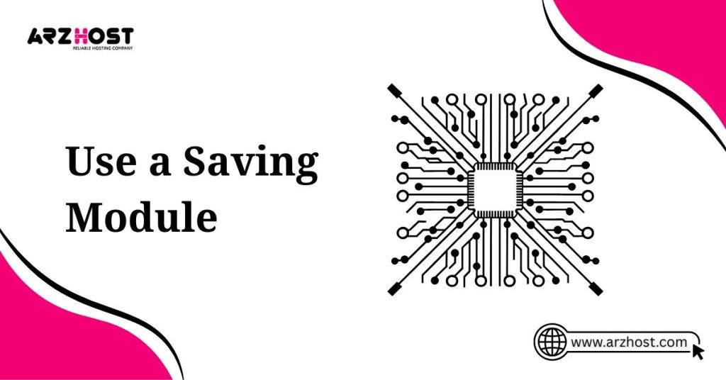use a saving module