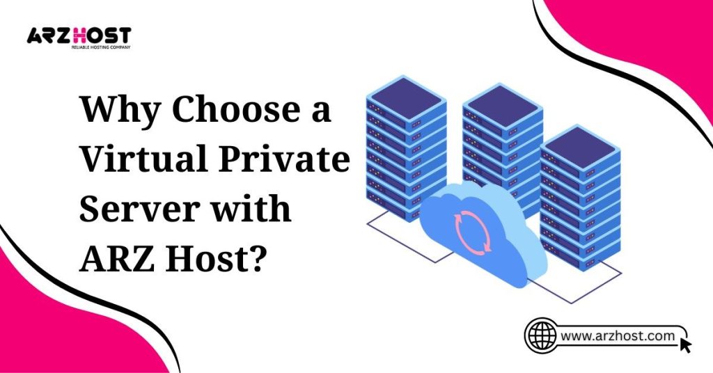 why choose a virtual private server with ARZ Host