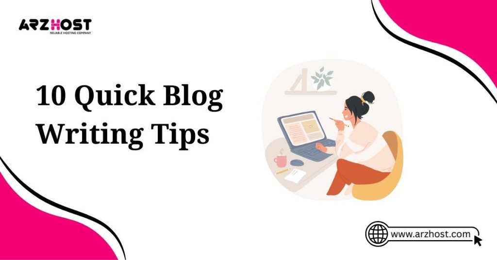 10 quick blog writing tips